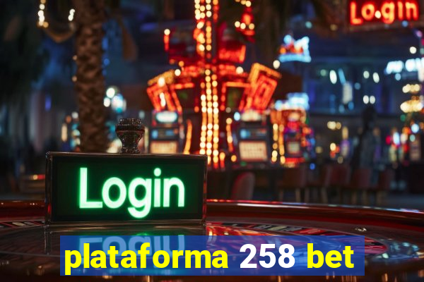 plataforma 258 bet